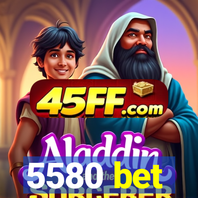 5580 bet